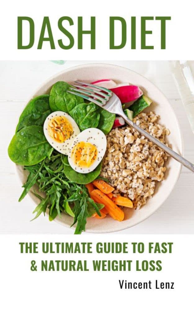 DASH Diet The Ultimate Guide to Fast & Natural Weight Loss by Vincent
