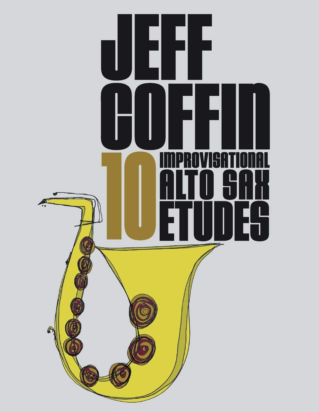 10 Improvisational Alto Sax Etudes by Jeff Coffin Goodreads