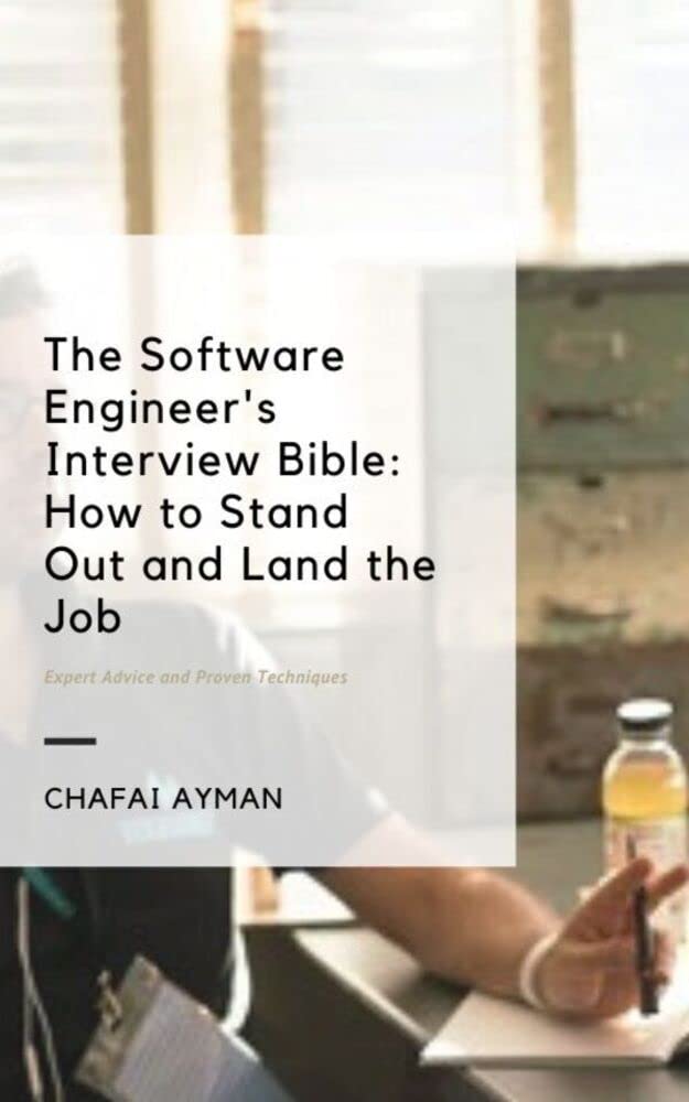 The Software Engineer's Interview Bible How to Stand Out and Land the