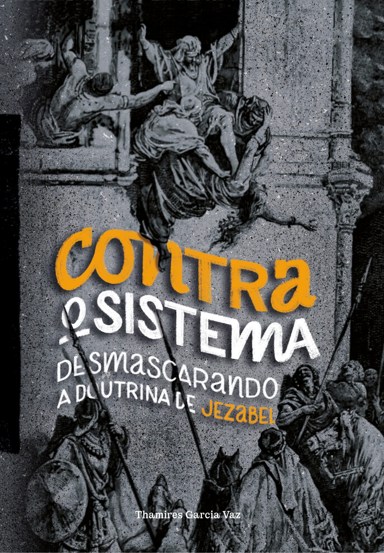 Contra o Sistema: Desmascarando a Doutrina de Jezabel