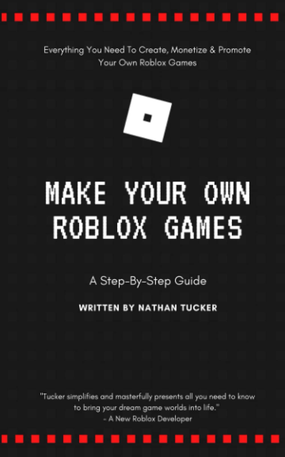 Make Your Own Roblox Games A StepbyStep Guide by Nathan Tucker