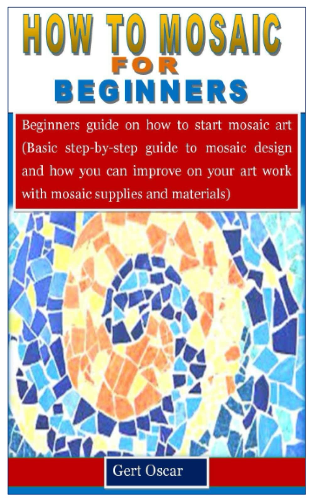 HOW TO MOSAIC FOR BEGINNERS Beginners guide on how to start mosaic art