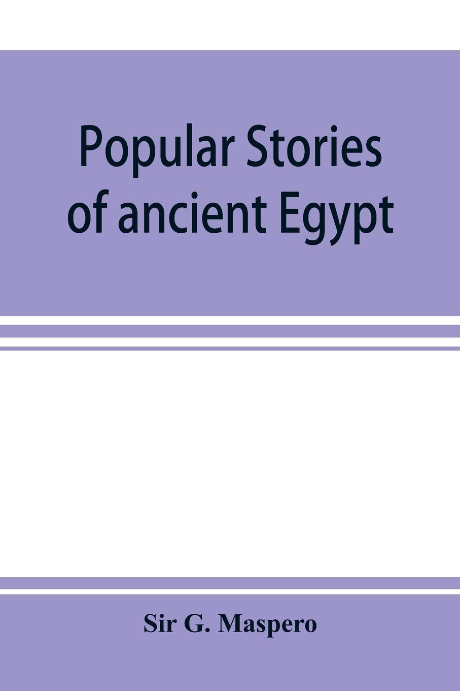 Popular stories of ancient Egypt by Gaston Maspero | Goodreads