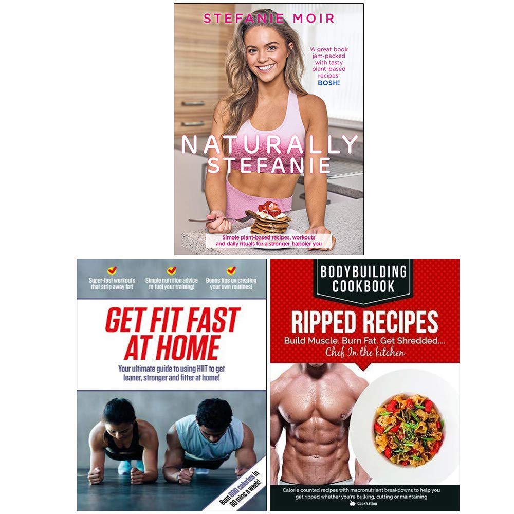 Naturally Stefanie, Get Fit Fast At Home, BodyBuilding Cookbook Ripped