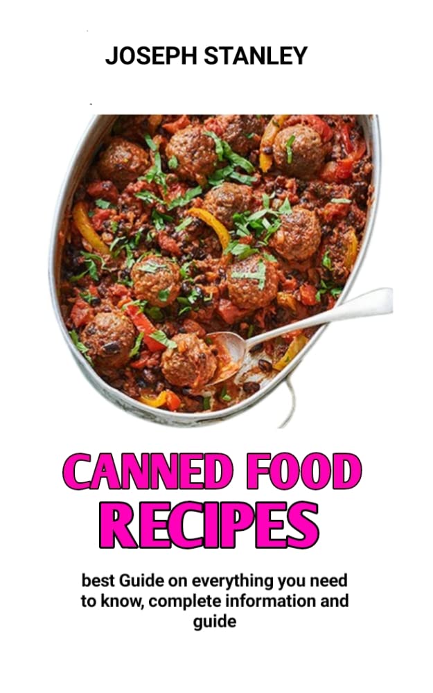 Canned Food Recipes Best Canned Food Cookbook For Beginners by Dr