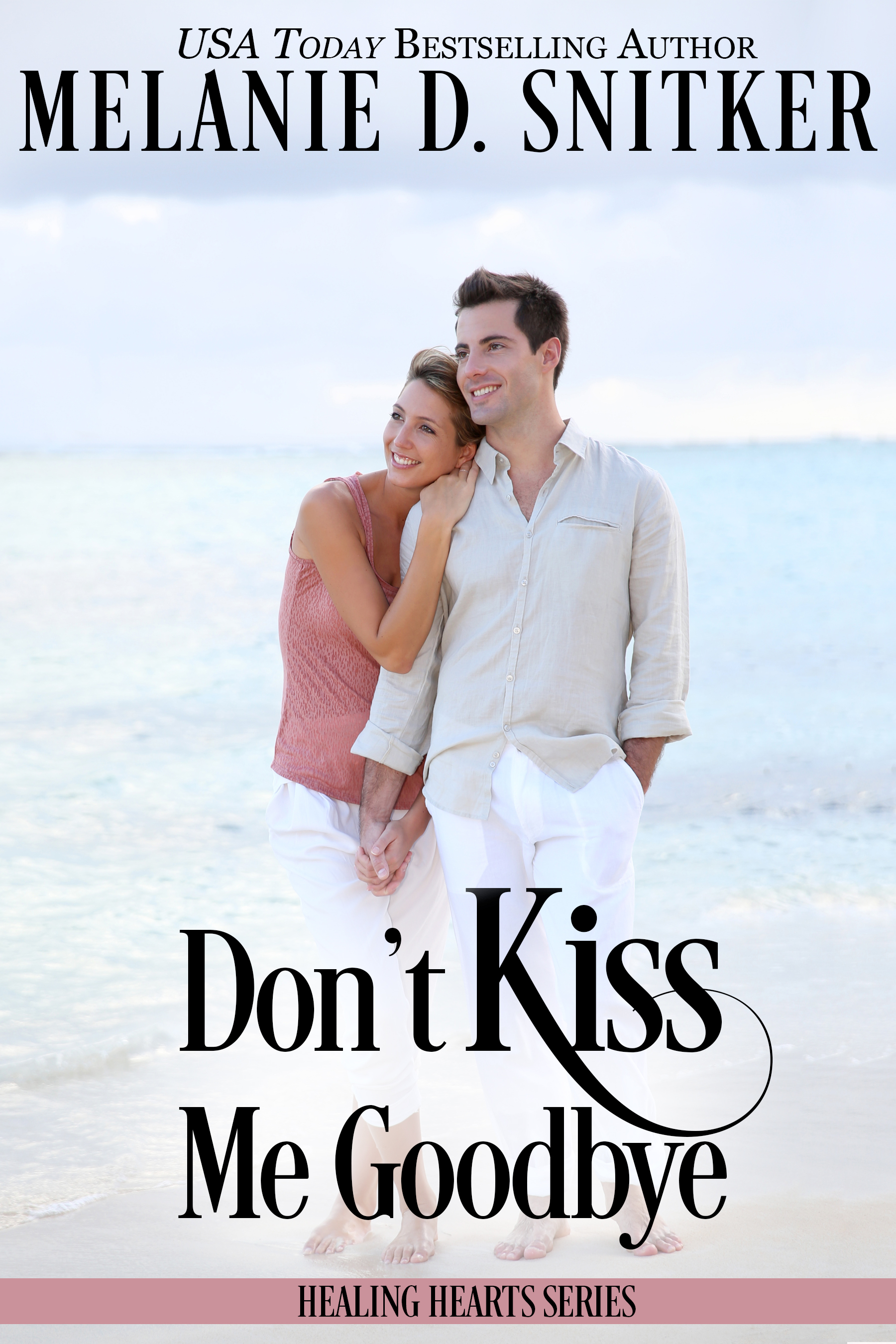 Don't Kiss Me Goodbye by Melanie D. Snitker Goodreads