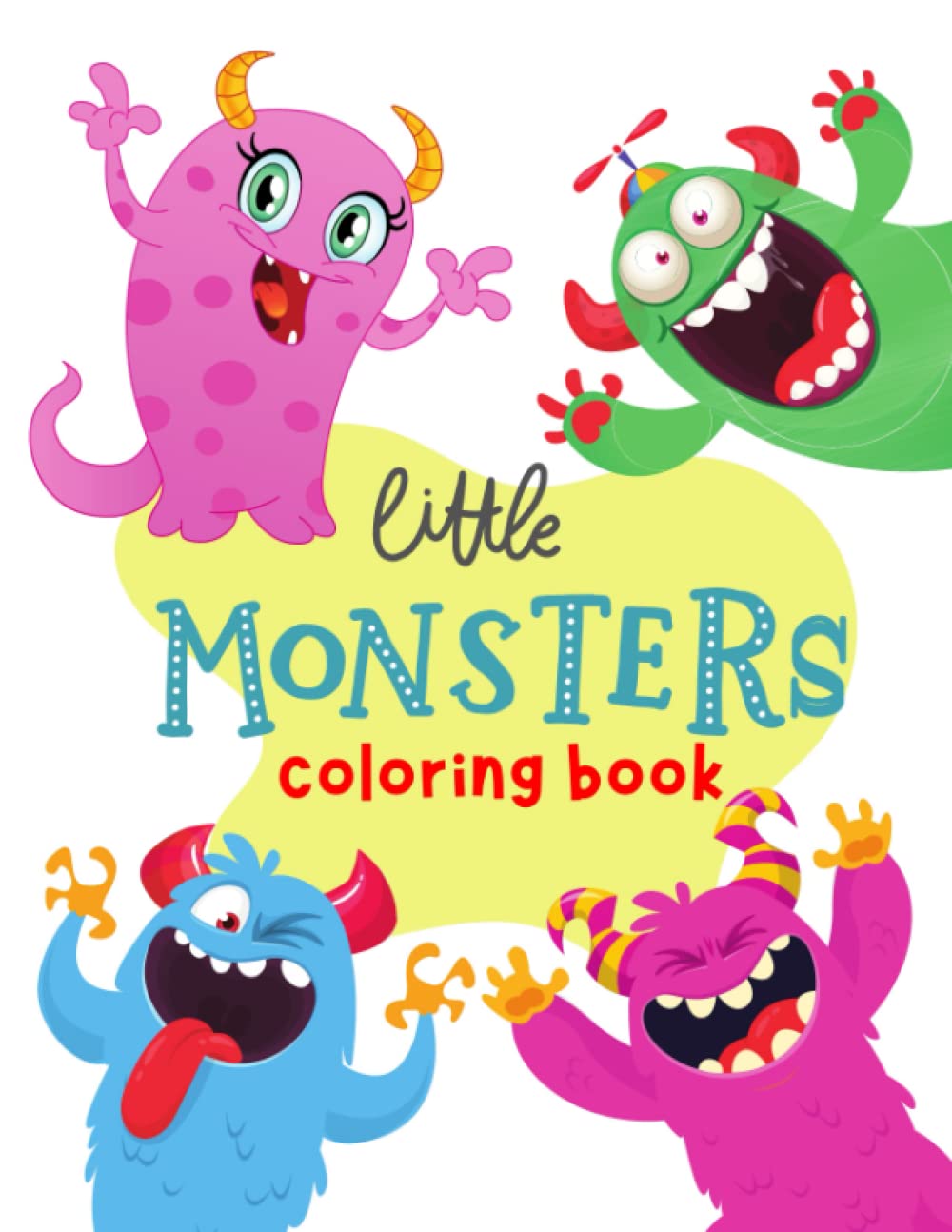 Little Monsters Coloring Book: Get ready to unleash your creativity with Little Monsters ...