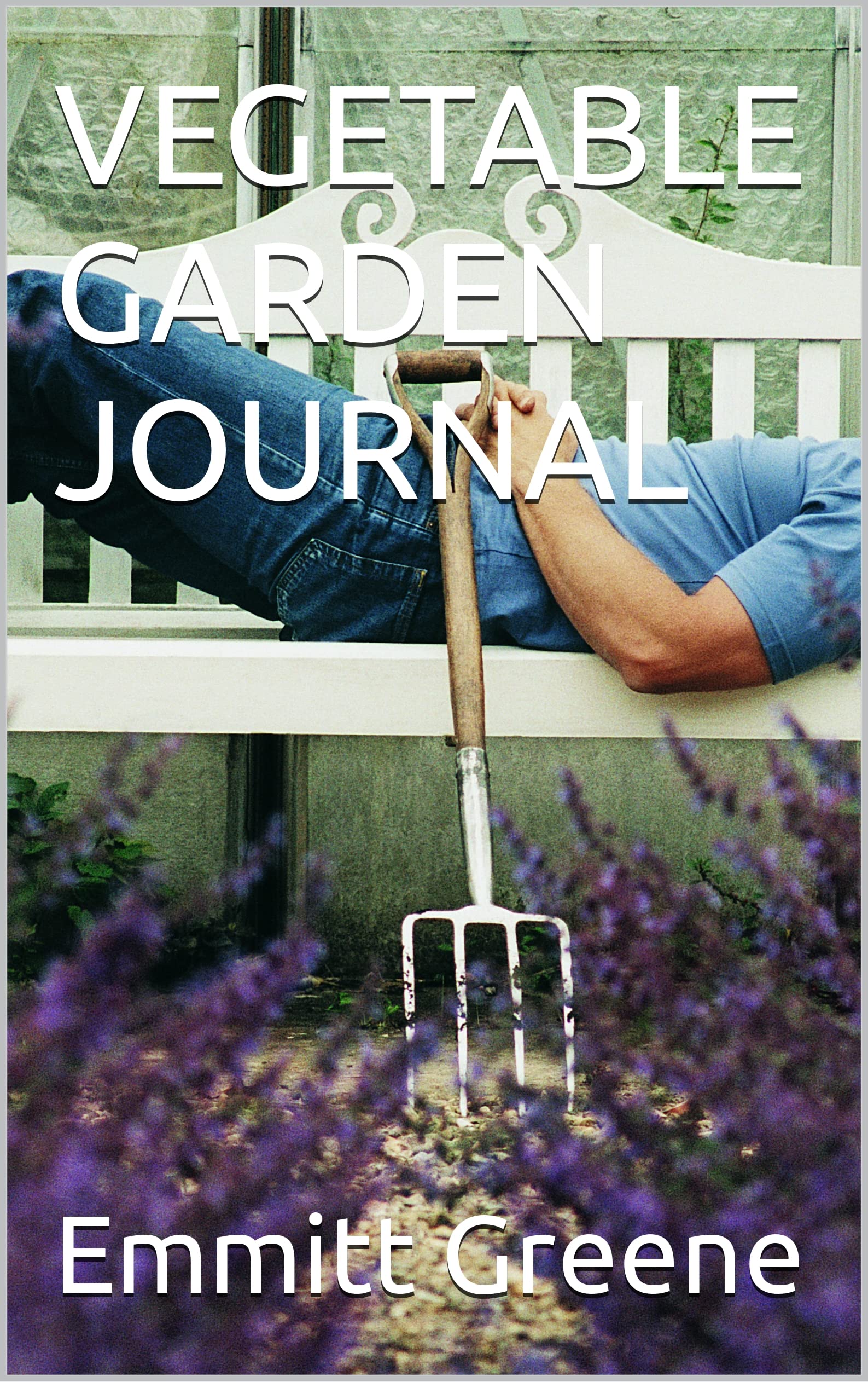 VEGETABLE GARDEN JOURNAL by Emmitt Greene Goodreads