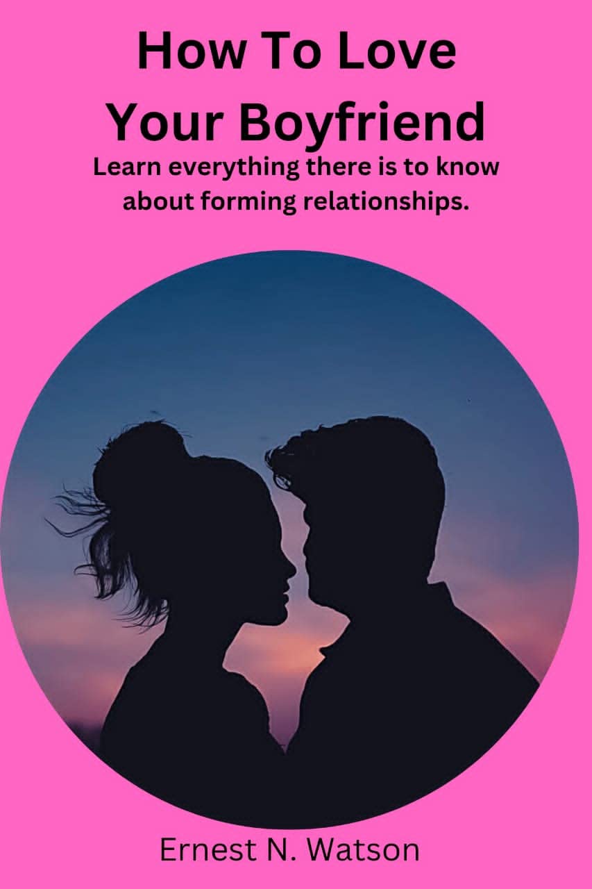 How To Love Your Boyfriend Learn everything there is to know about forming relationships. by