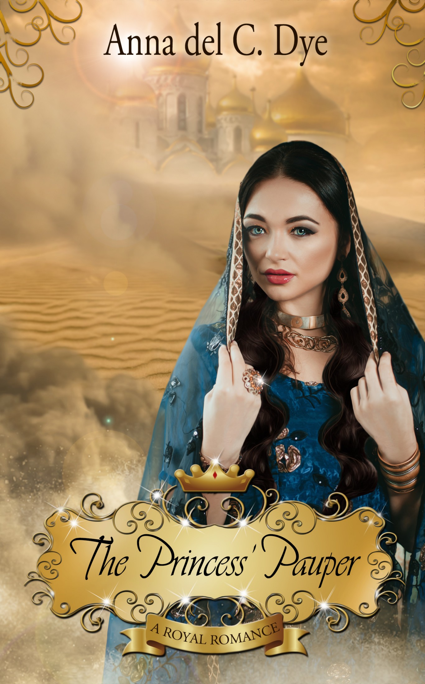 The Princess' Pauper (Royal Romance #9) by Anna del C. Dye | Goodreads