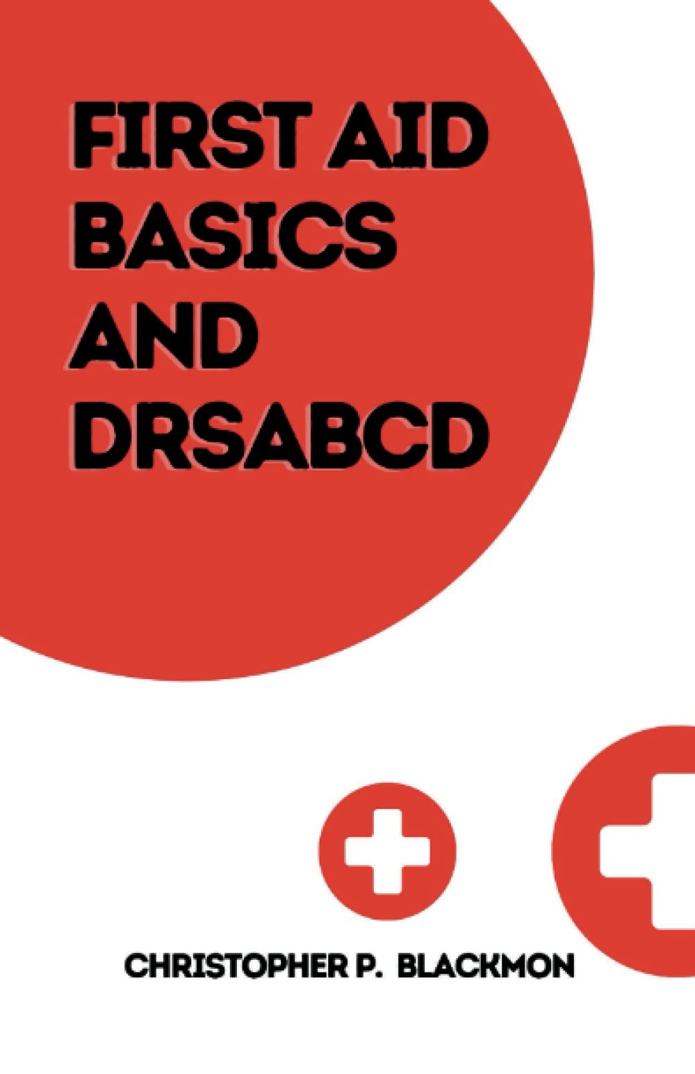 First aid basics and drsabcd How to Identify and Treat Life