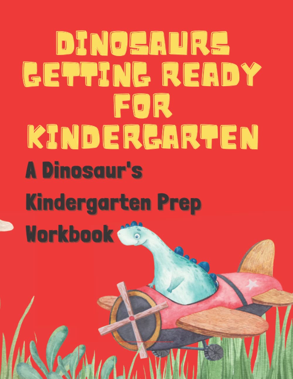 Dinosaurs Getting Ready for Kindergarten A Dinosaur's Kindergarten
