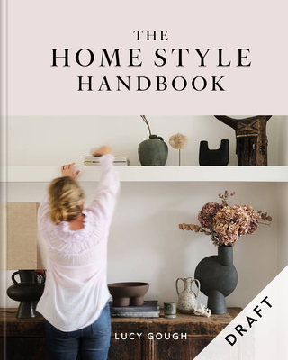 The Home Style Handbook: How to make a home your own by Lucy Gough