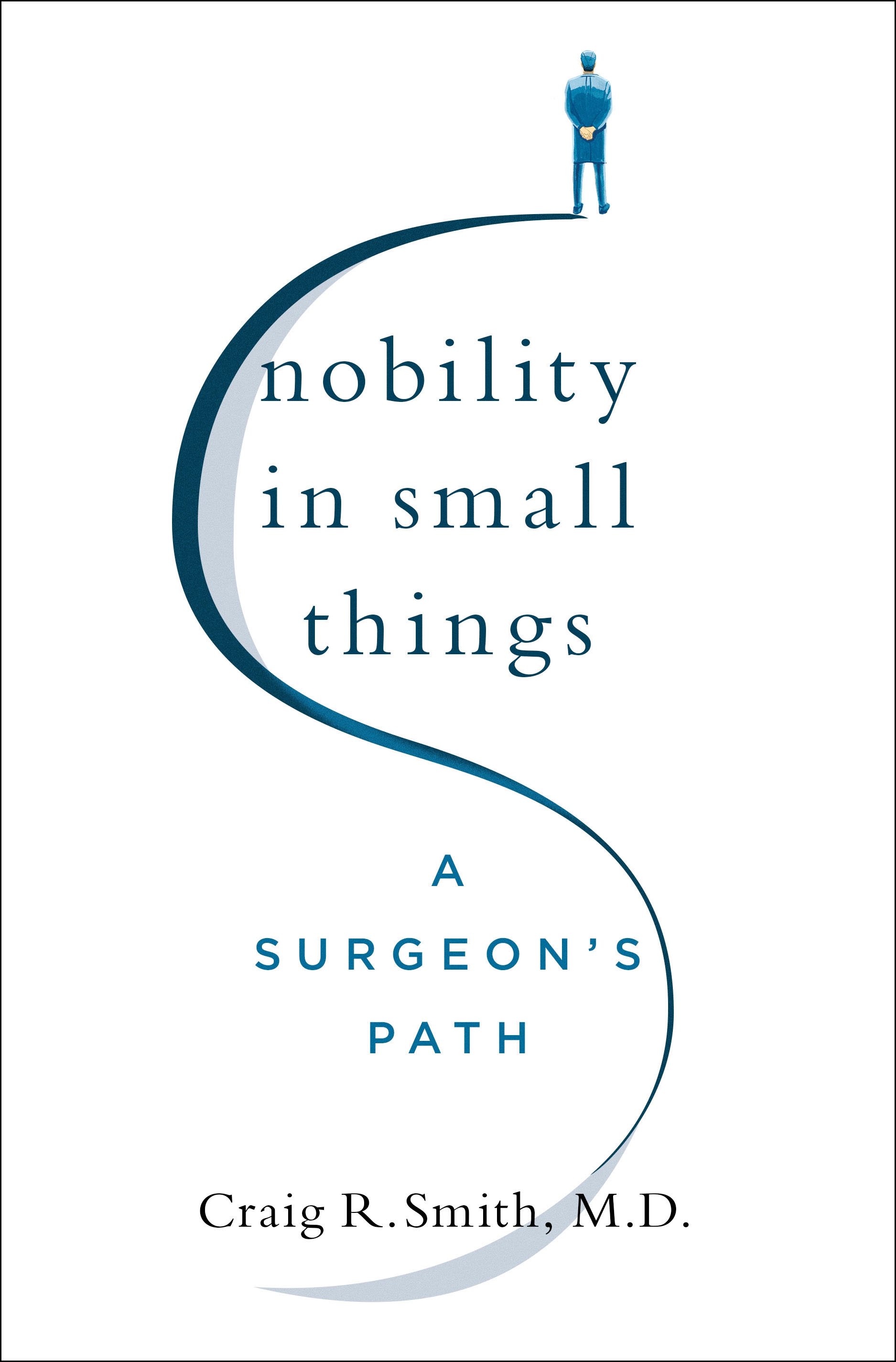 Nobility in Small Things: A Surgeon's Path