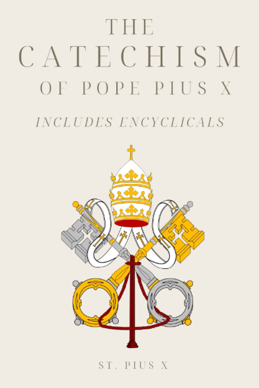 The Catechism of Saint Pius X With Encyclicals by Pope Pius X Goodreads