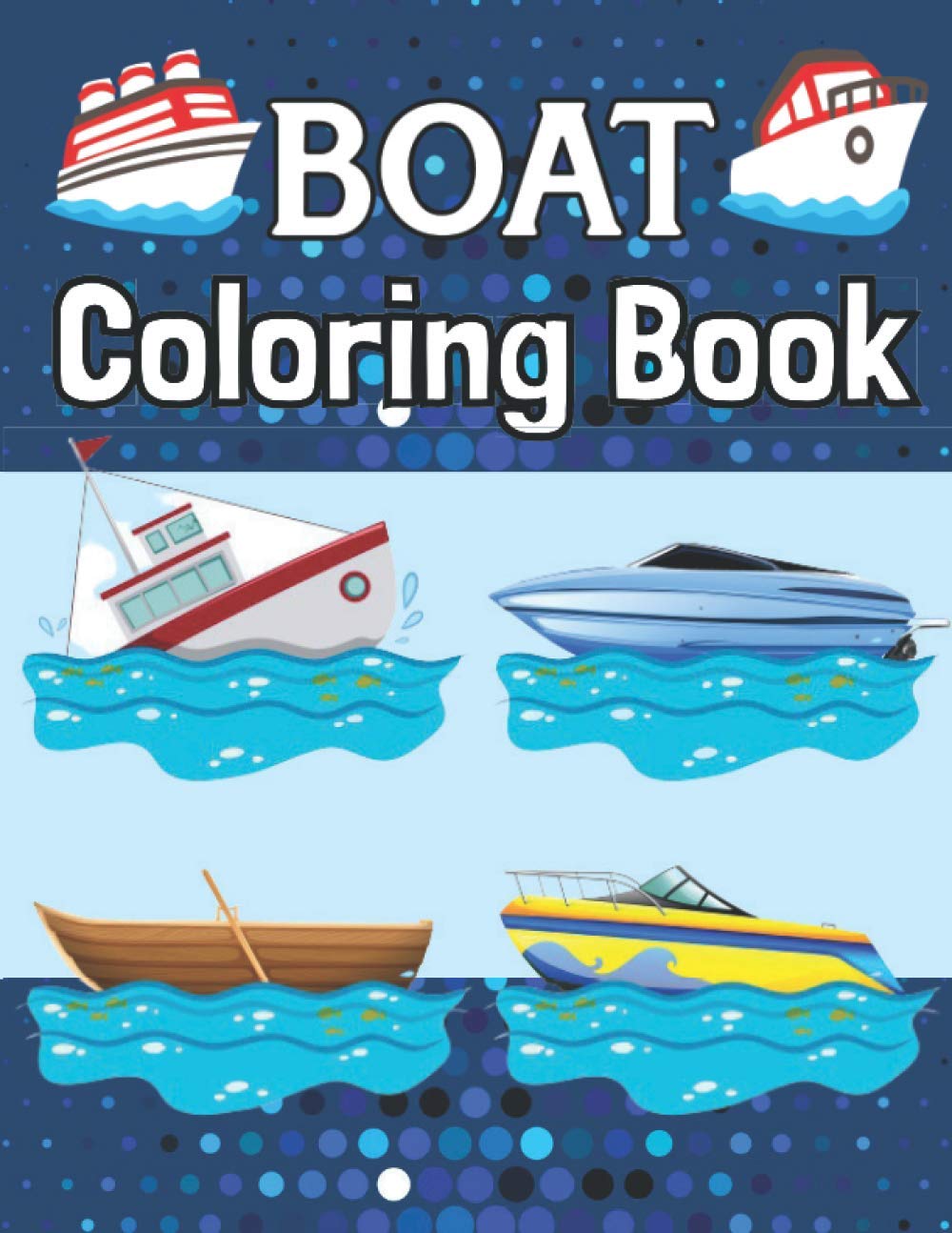 Boat coloring book: Awesome Boat Coloring & Activity Book For Kids With ...