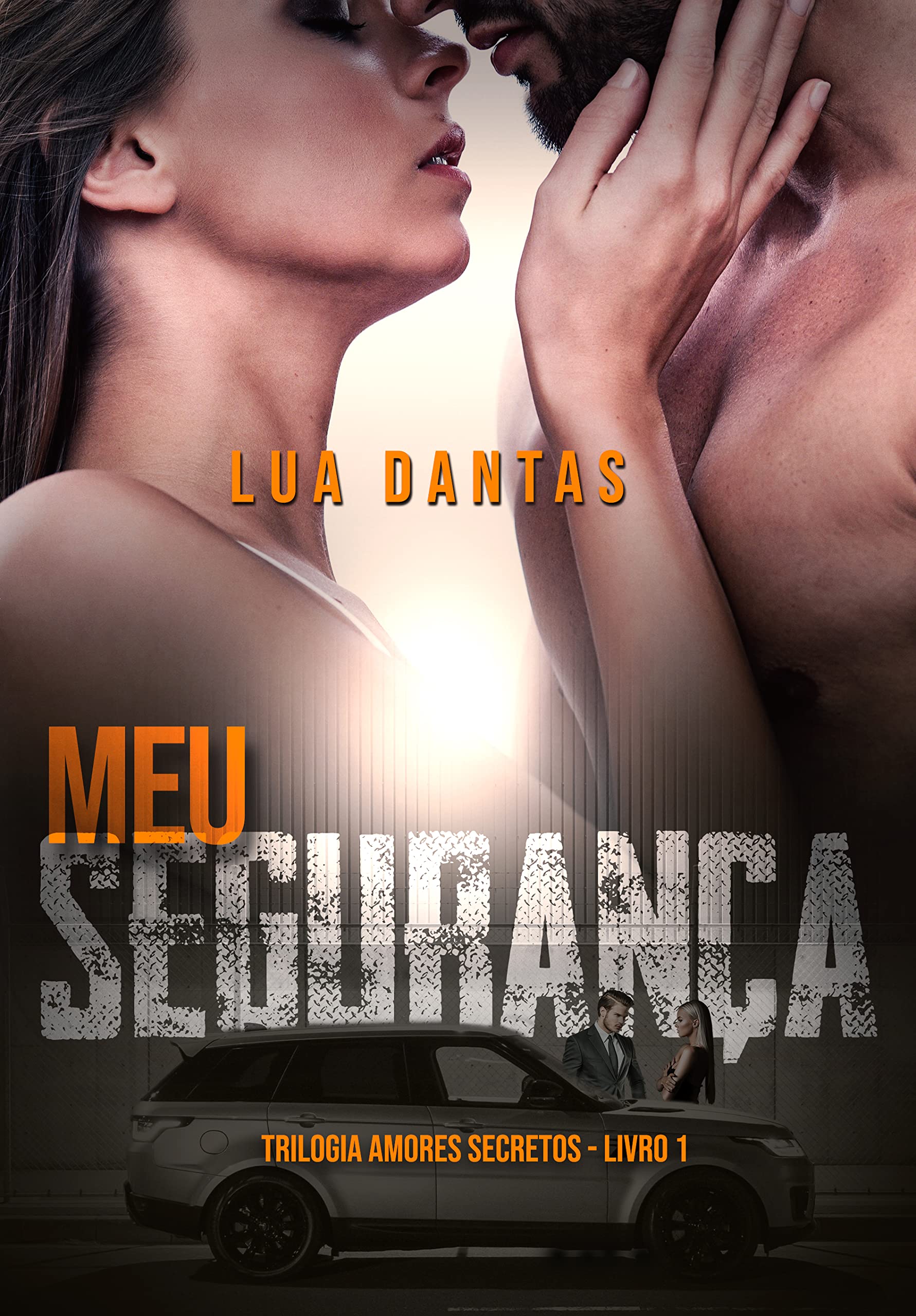 Meu Segurança: Trilogia Amores Secretos Livro 1