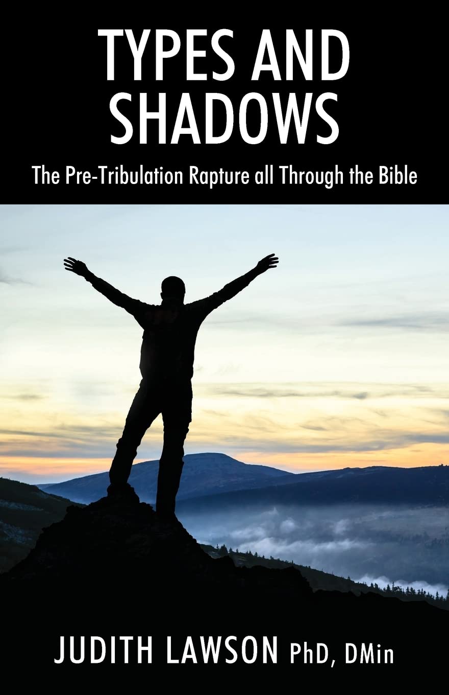 Types and Shadows The PreTribulation Rapture all Through the Bible by