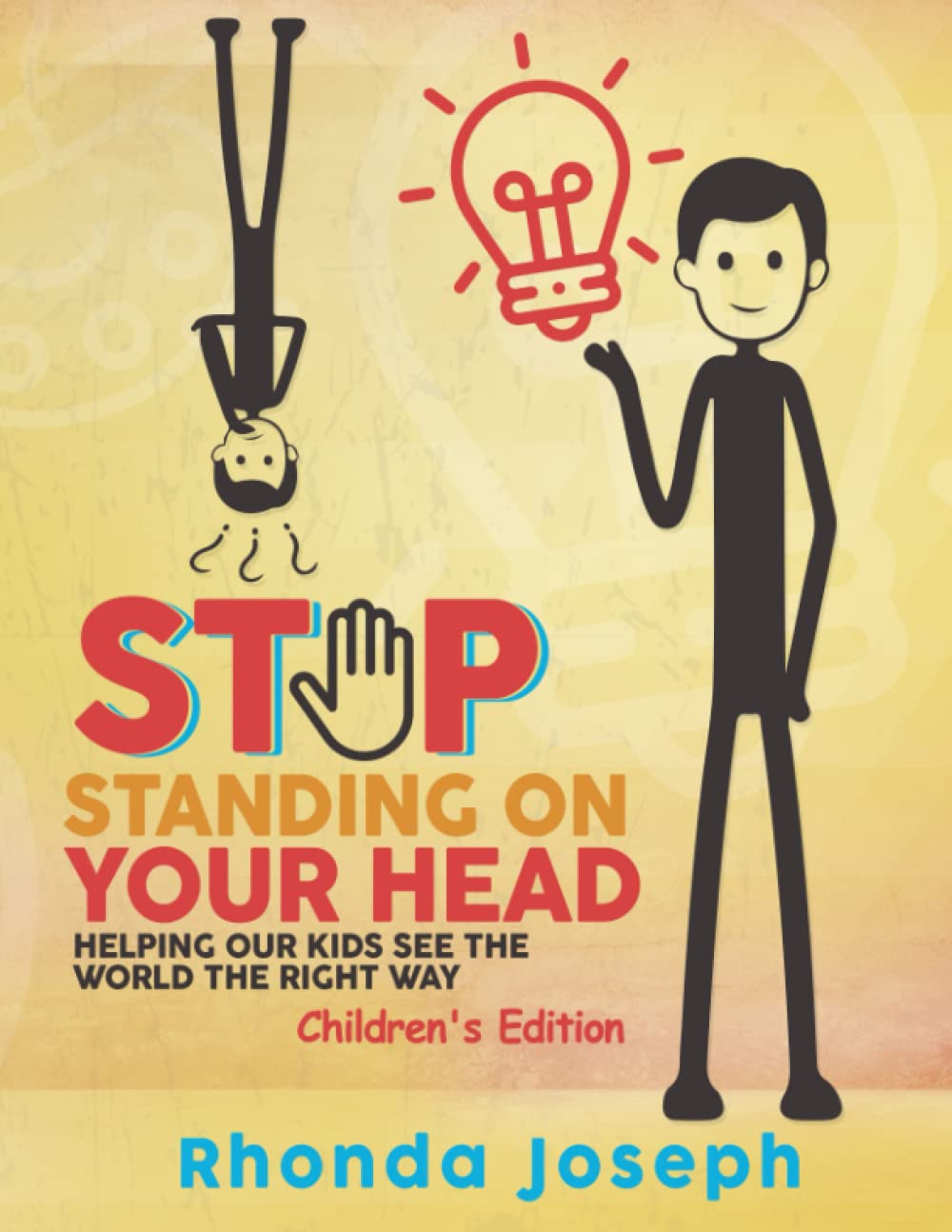 Stop Standing On Your Head Helping Our Kids To See Life The Right Way