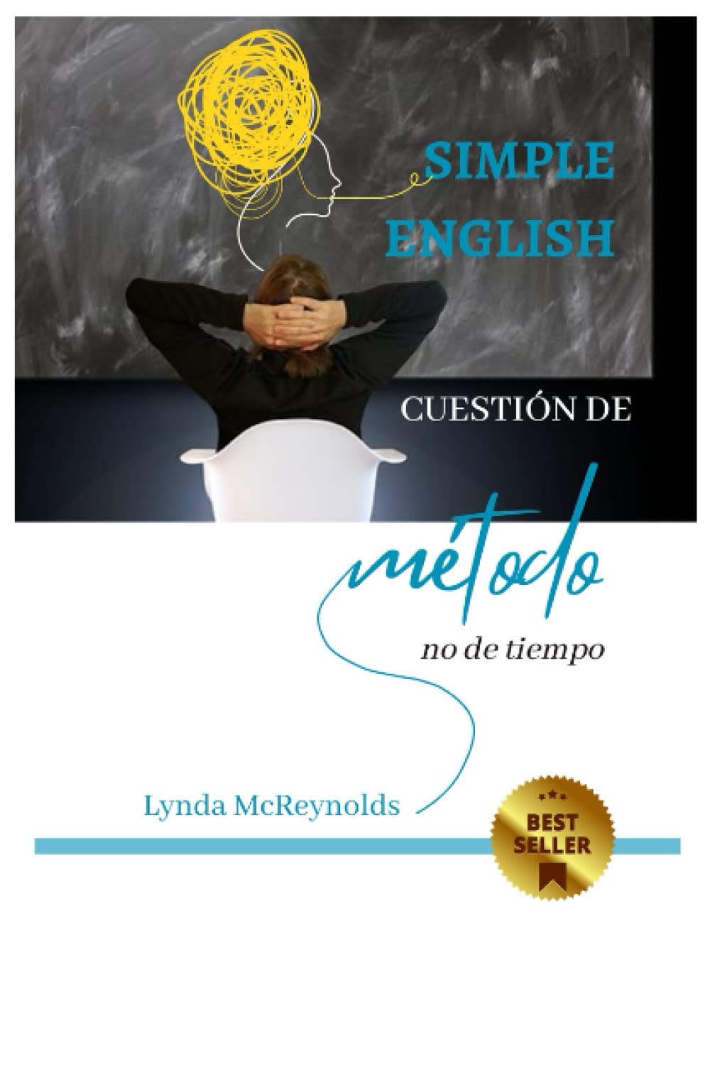 SIMPLE ENGLISH Cuestión de Método, No de Tiempo by Lynda McReynolds