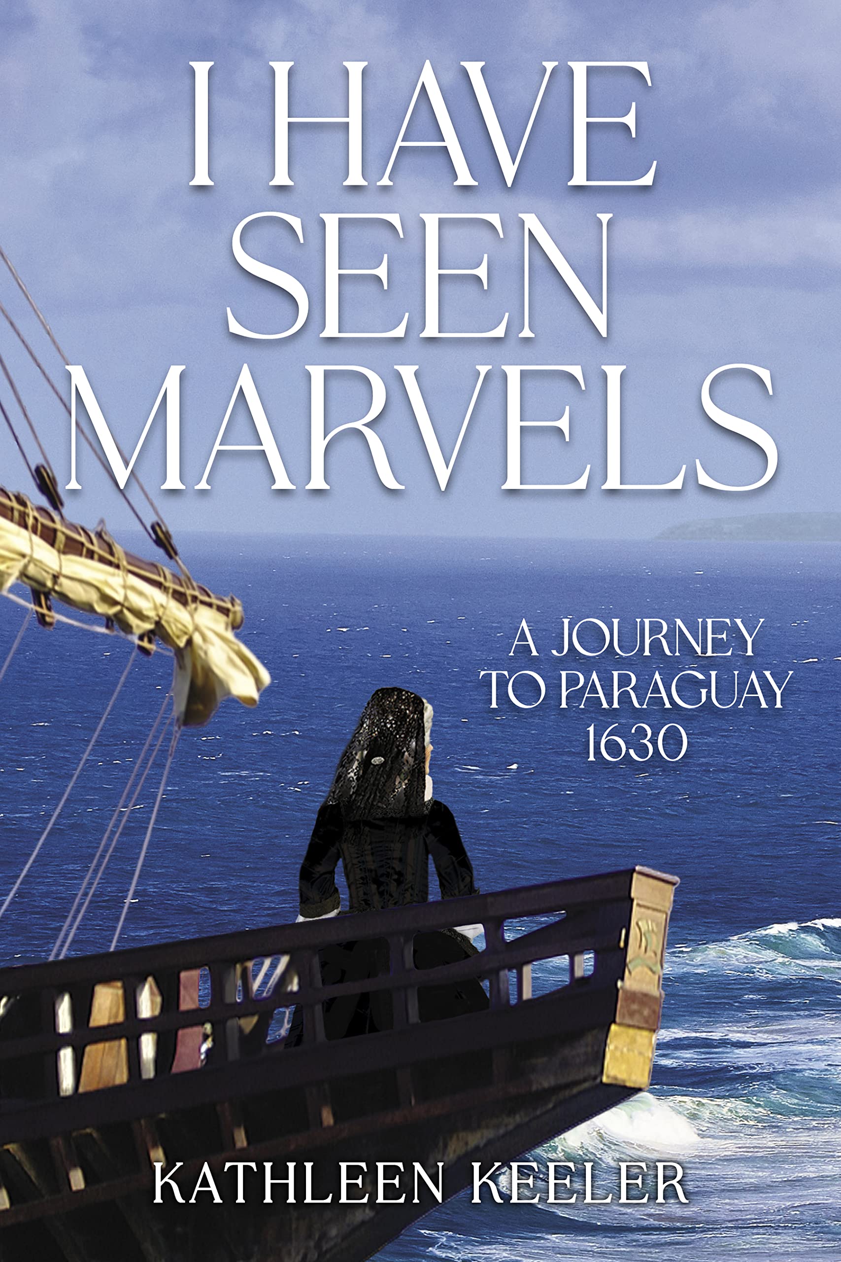 I Have Seen Marvels: A Journey to Paraguay 1630