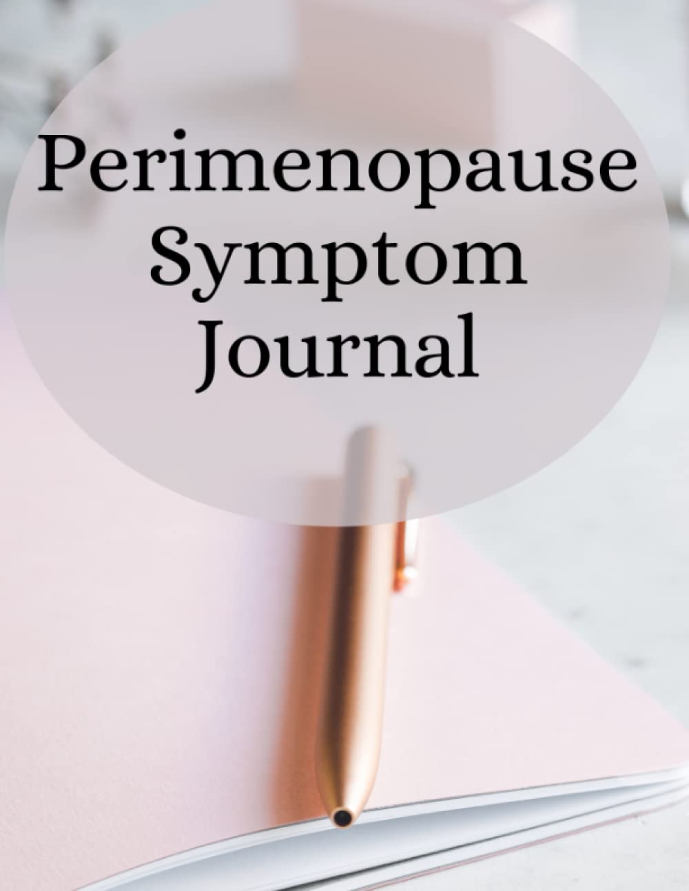 Perimenopause Symptom Journal A tracking logbook for symptoms, moods