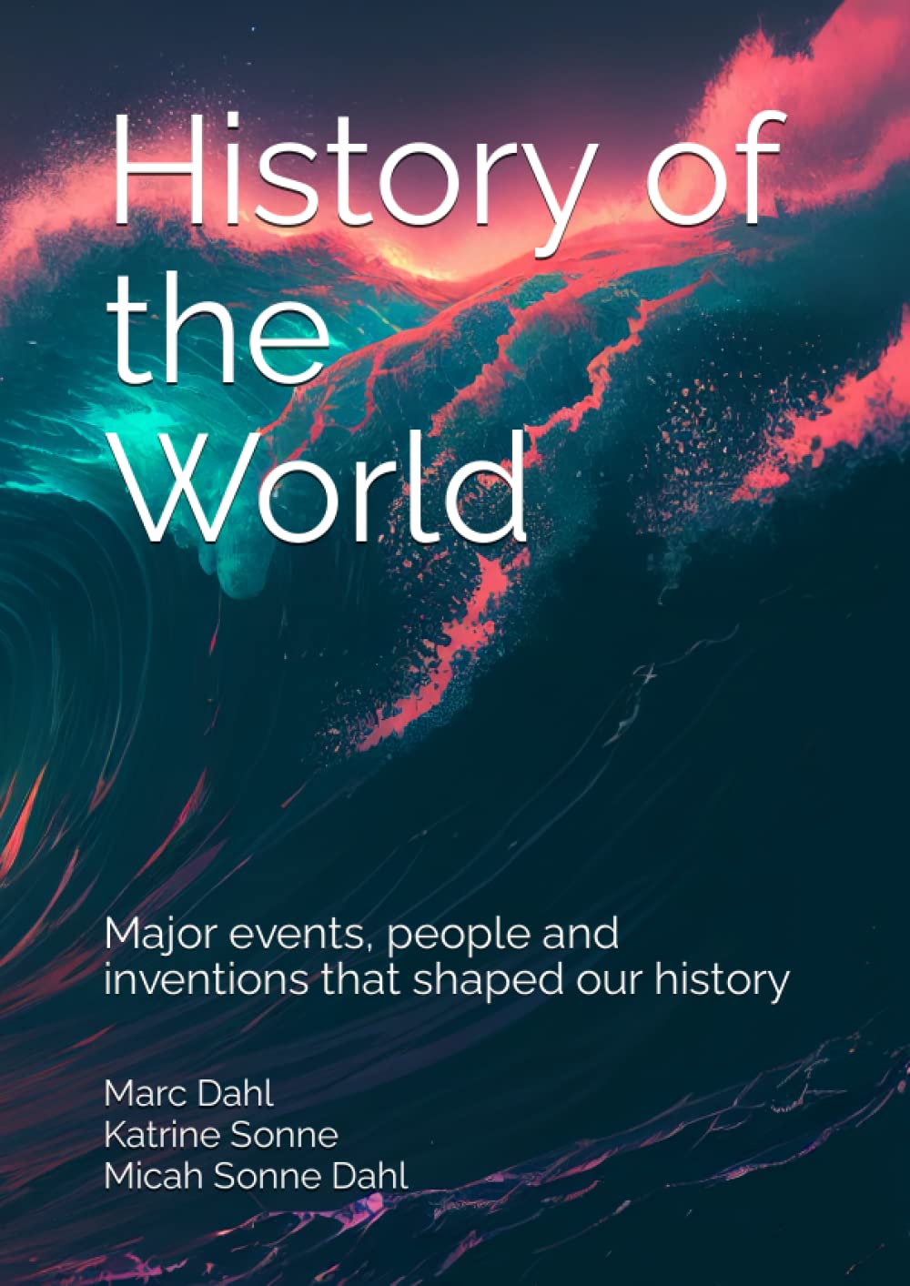 History Of The World Major Events People And Inventions That Shaped