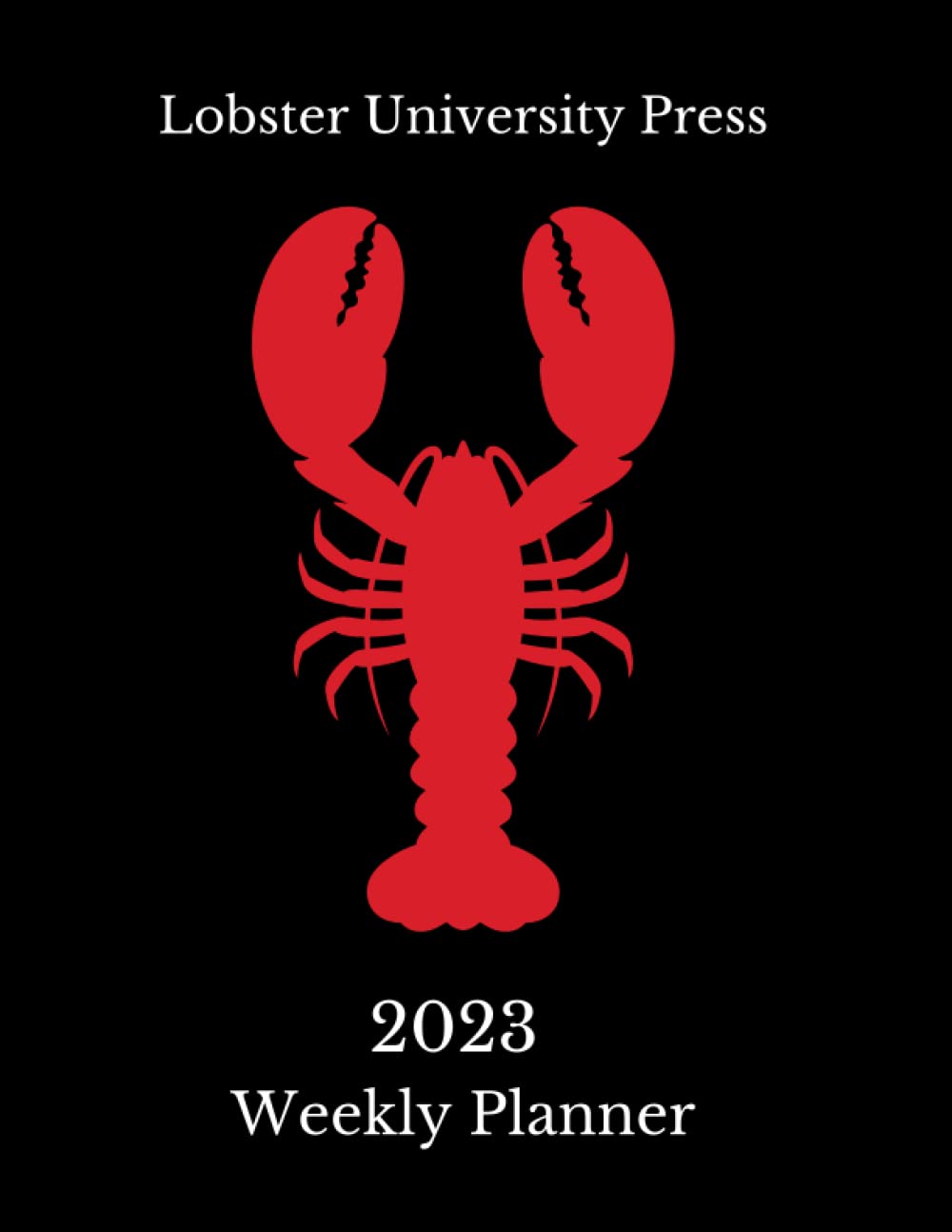 Lobster University Press 2023 Weekly Planner by Poizner MSW Ed