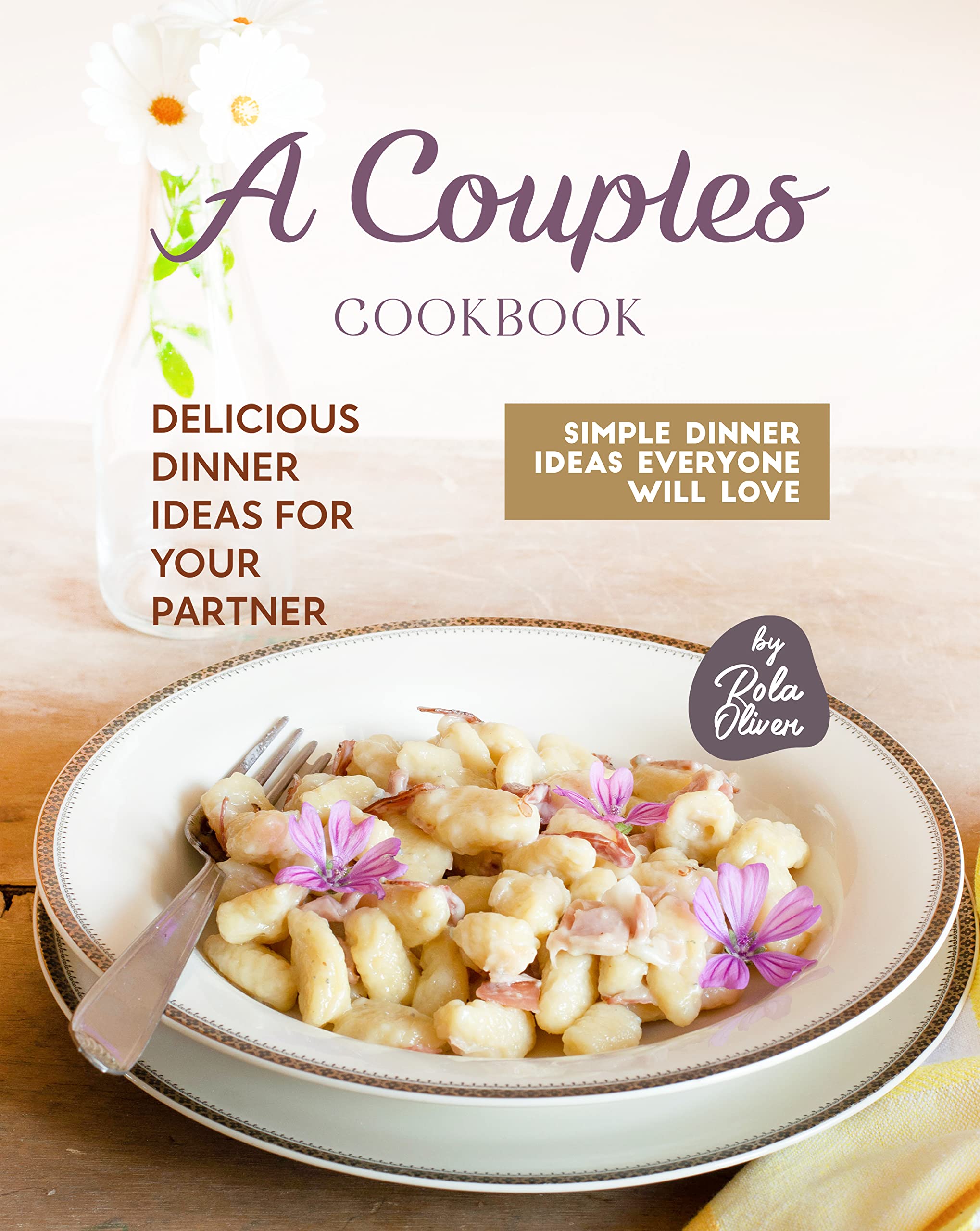 A Couples Cookbook: Delicious Dinner Ideas for Your Partner