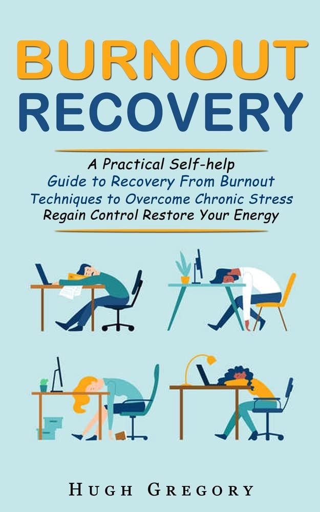Burnout Recovery A Practical Selfhelp Guide to Recovery From Burnout