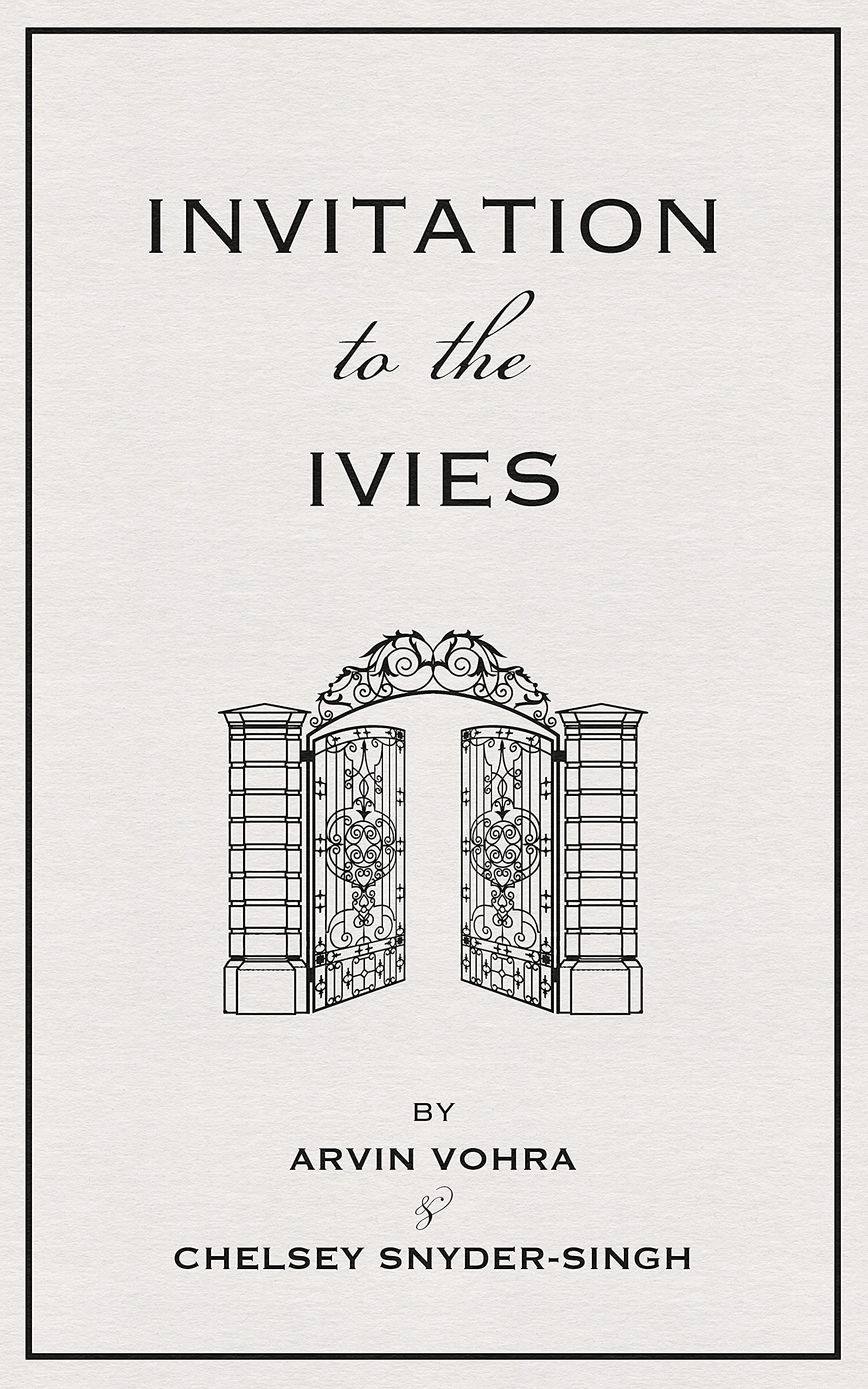 Invitation to the Ivies How to Get into an Ivy League College by Arvin