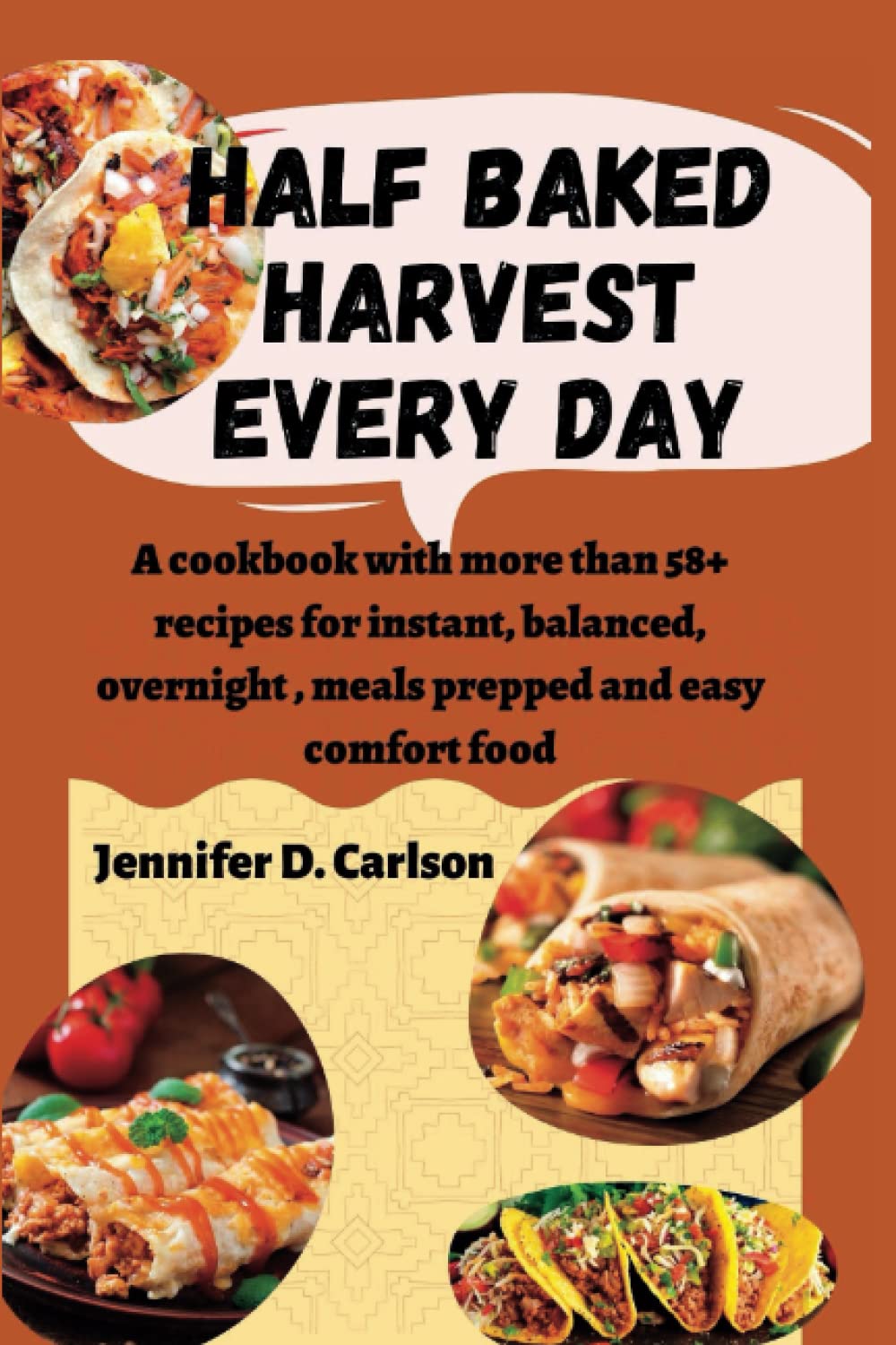 Half baked harvest every day A cookbook with more than 58+ recipes for