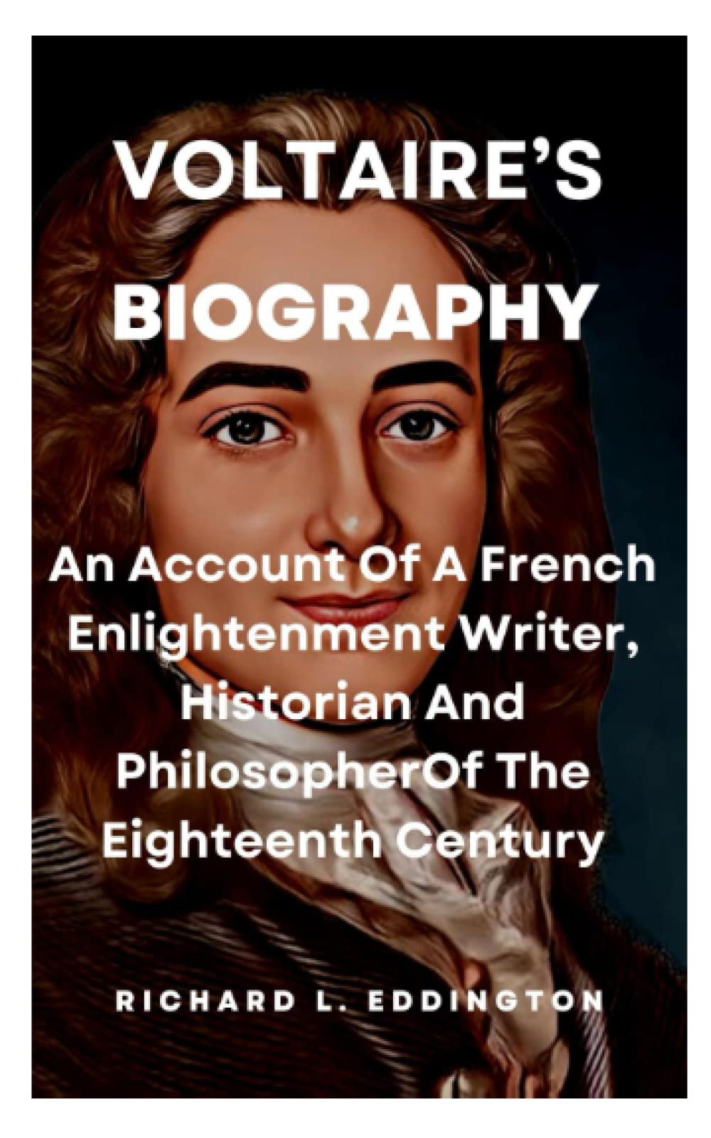 Voltaire’s Biography An Account Of A French Enlightenment Writer