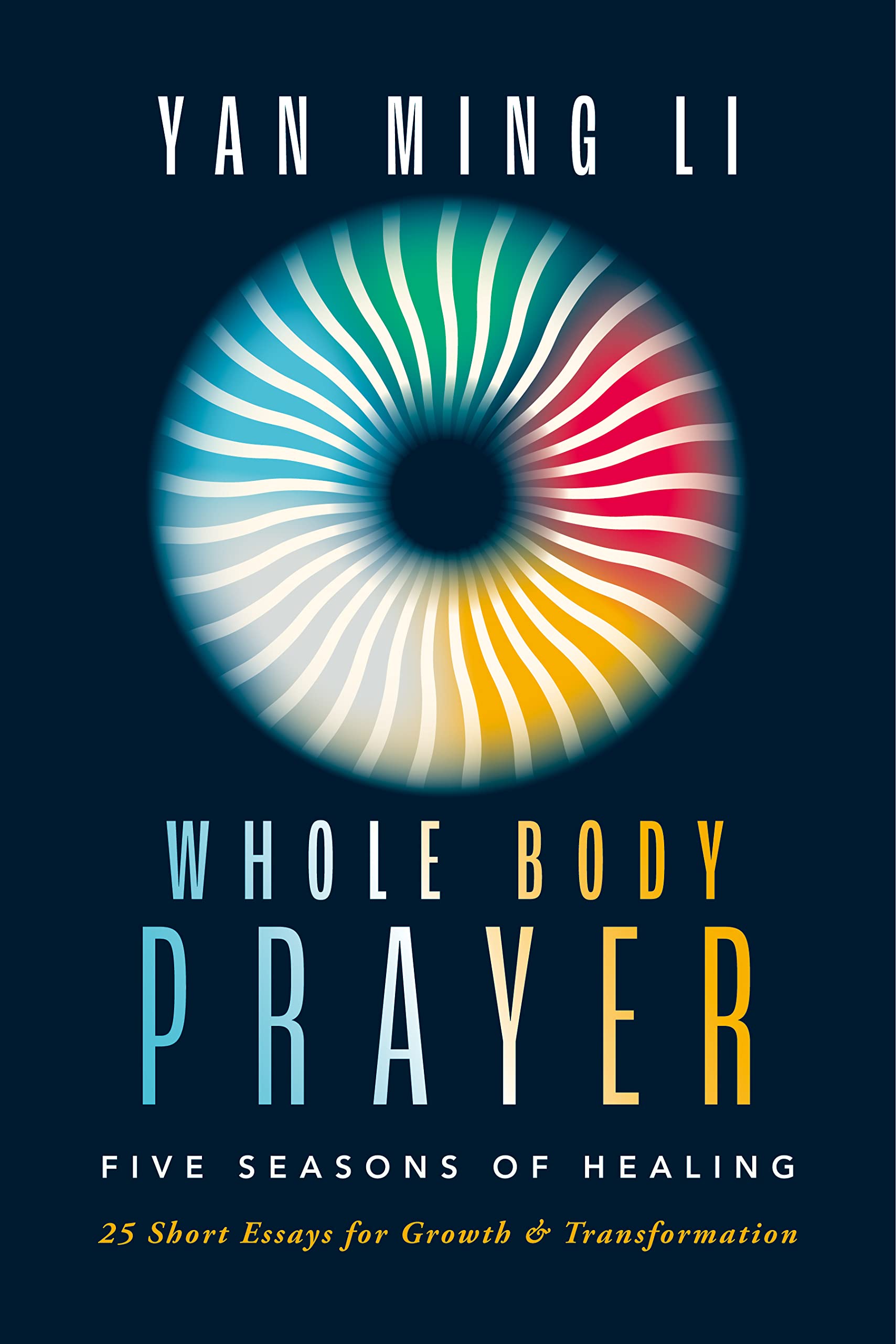 Whole Body Prayer: Five Seasons of Healing