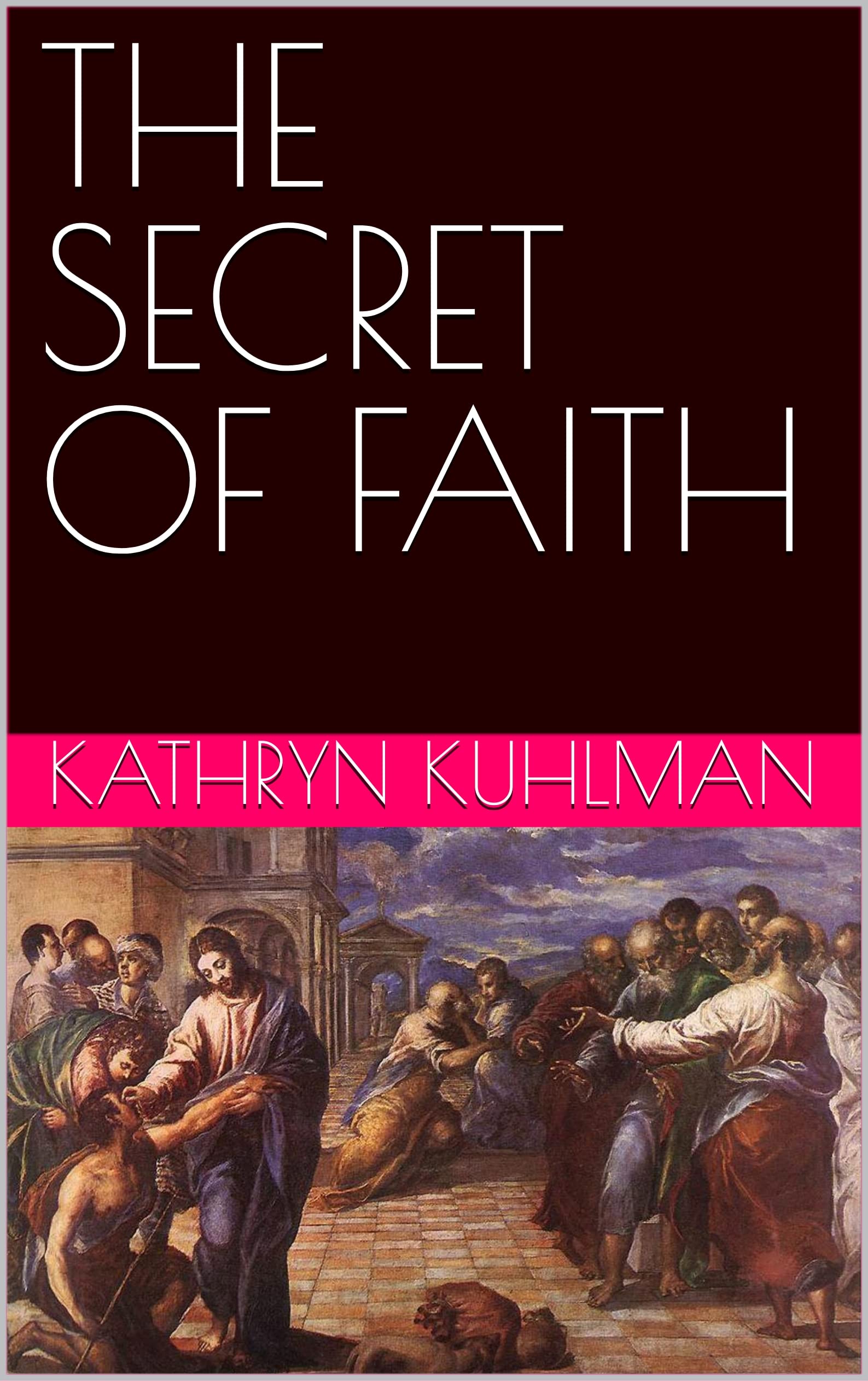 THE SECRET OF FAITH