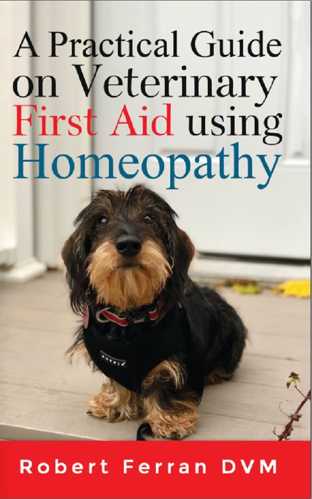 A Practical Guide on Veterinary First Aid using Homeopathy by Robert