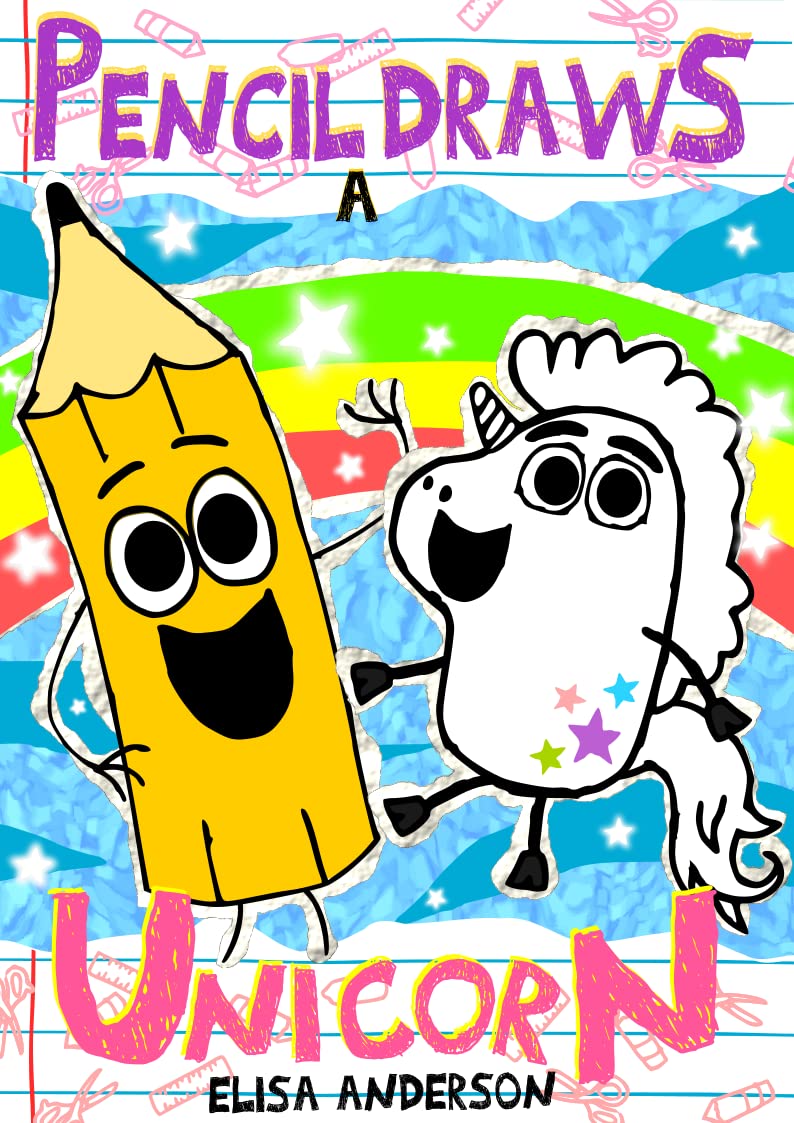 Pencil Draws A Unicorn : A Funny Interactive Children's Book for Early Readers, Pre-K, 1st and 2nd Grade
