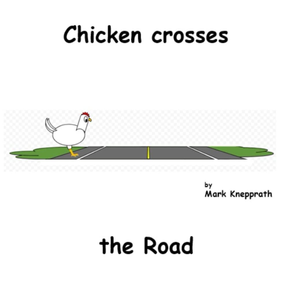 Chicken crosses the Road (PB & Friends) by Mark Knepprath Goodreads