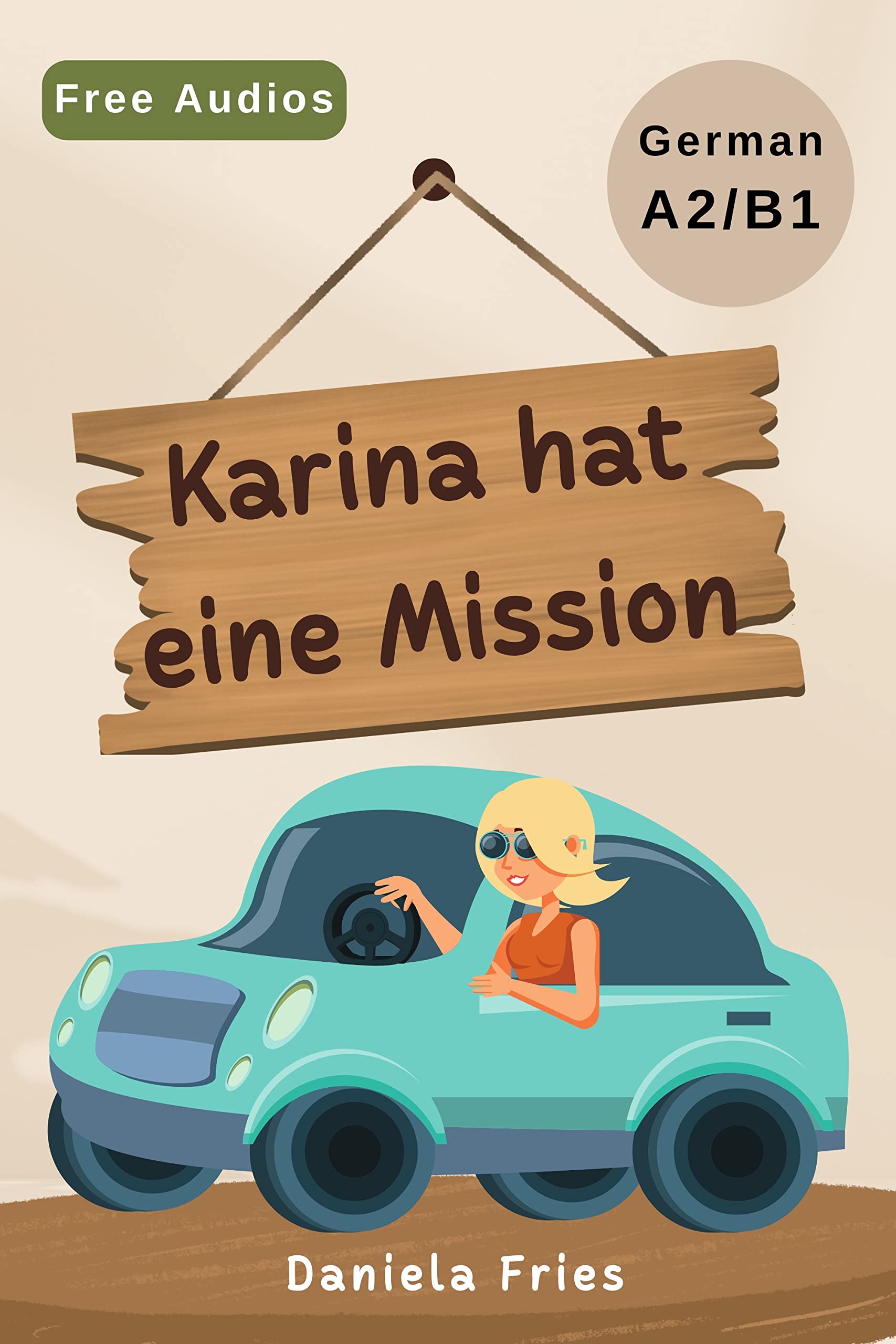 Karina hat eine Mission: A captivating story for advanced beginners and low intermediate students of German A2/B1