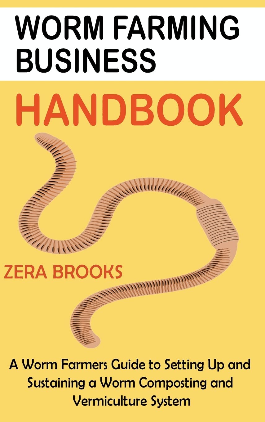 Worm Farming Business Handbook A Worm Farmers Guide to Setting Up and