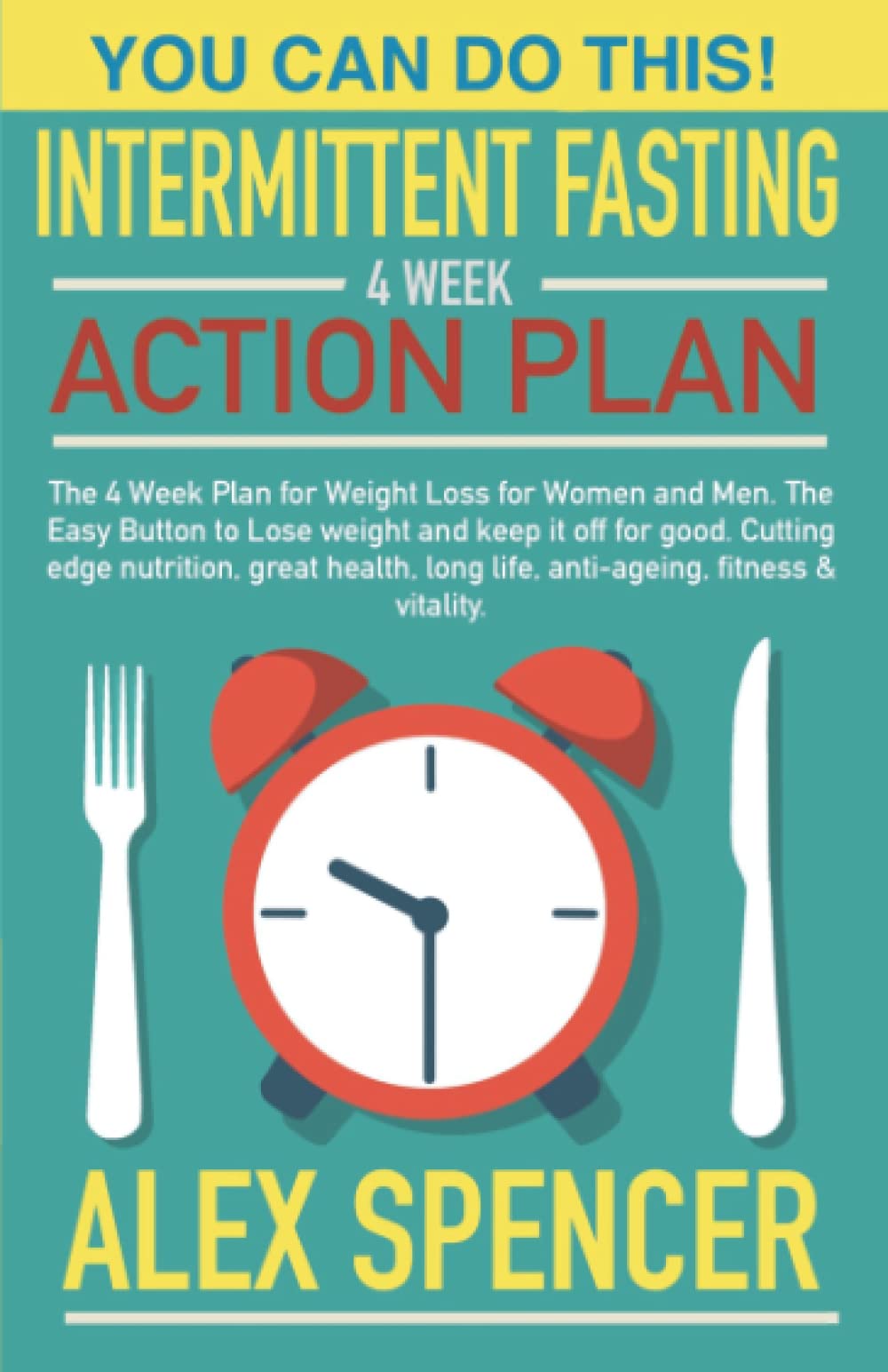 NEW Intermittent Fasting Action Plan The 4 Week Weight Loss Plan for