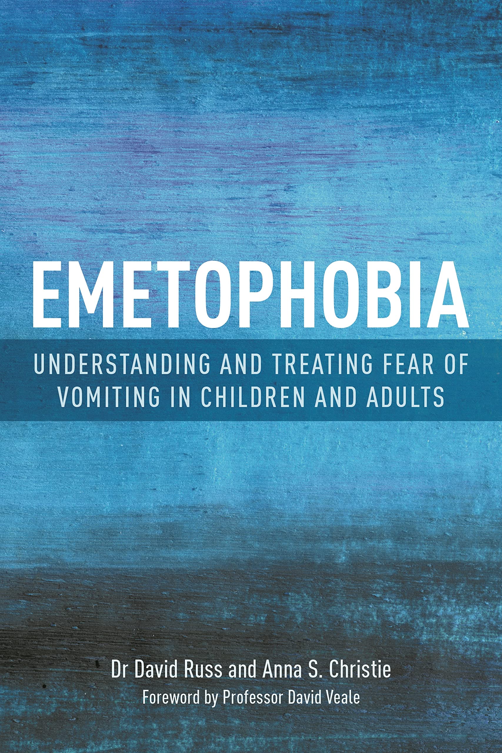 Emetophobia: Understanding and Treating Fear of Vomiting in Children and Adults