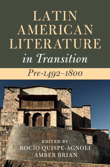 Latin American Literature in Transition Pre-1492–1800 by Rocío Quispe ...