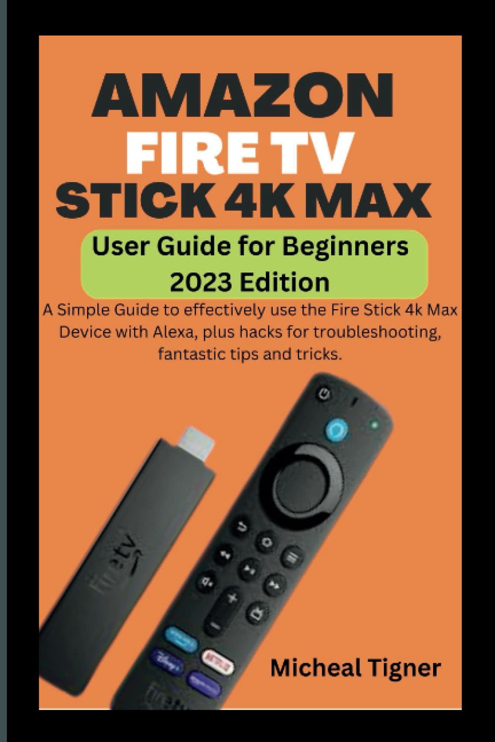 AMAZON FIRE TV STICK 4K MAX USER GUIDE FOR BEGINNERS 2023 EDITION A