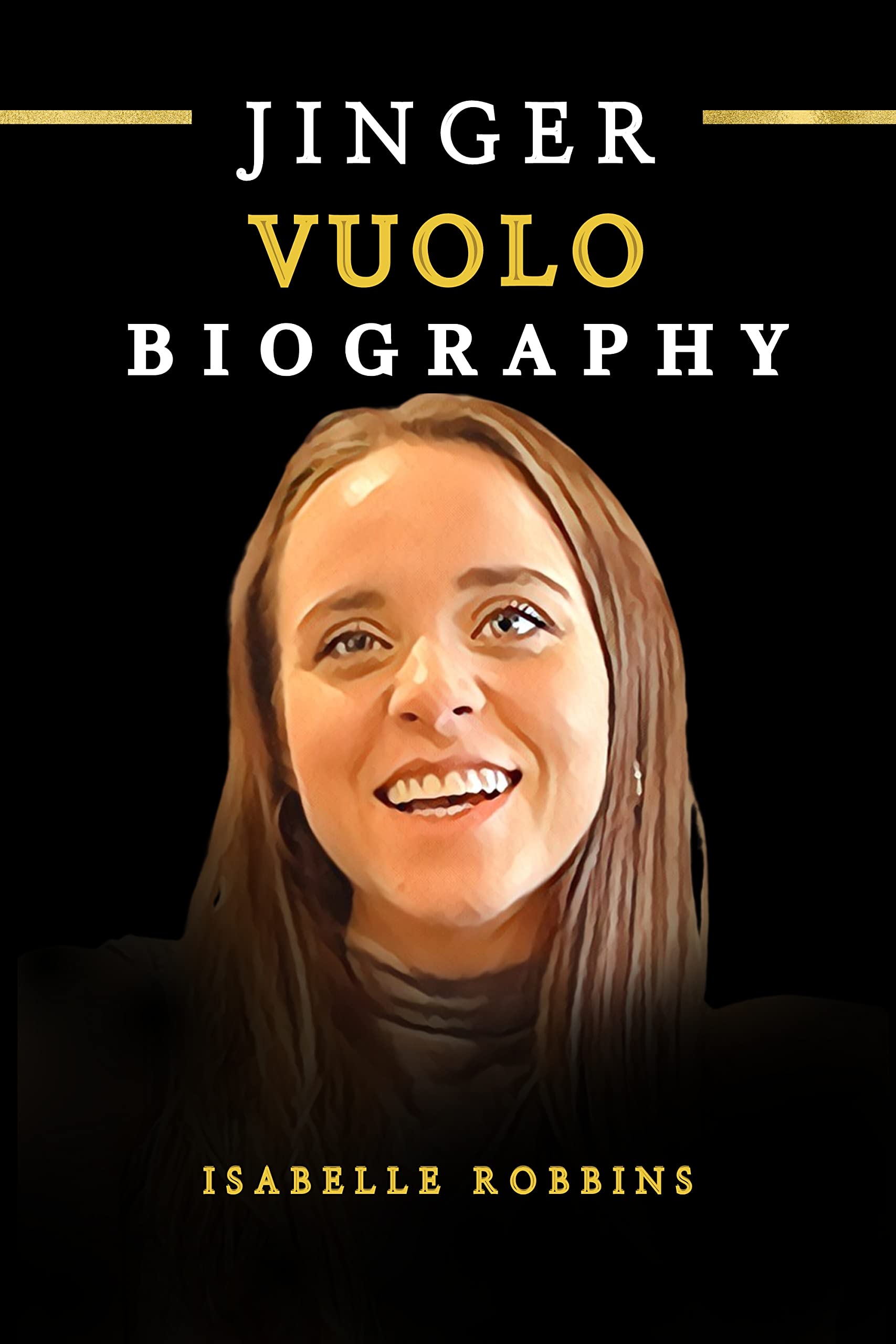 Jinger Vuolo Biography Book The Inside Story of the Life, Struggles