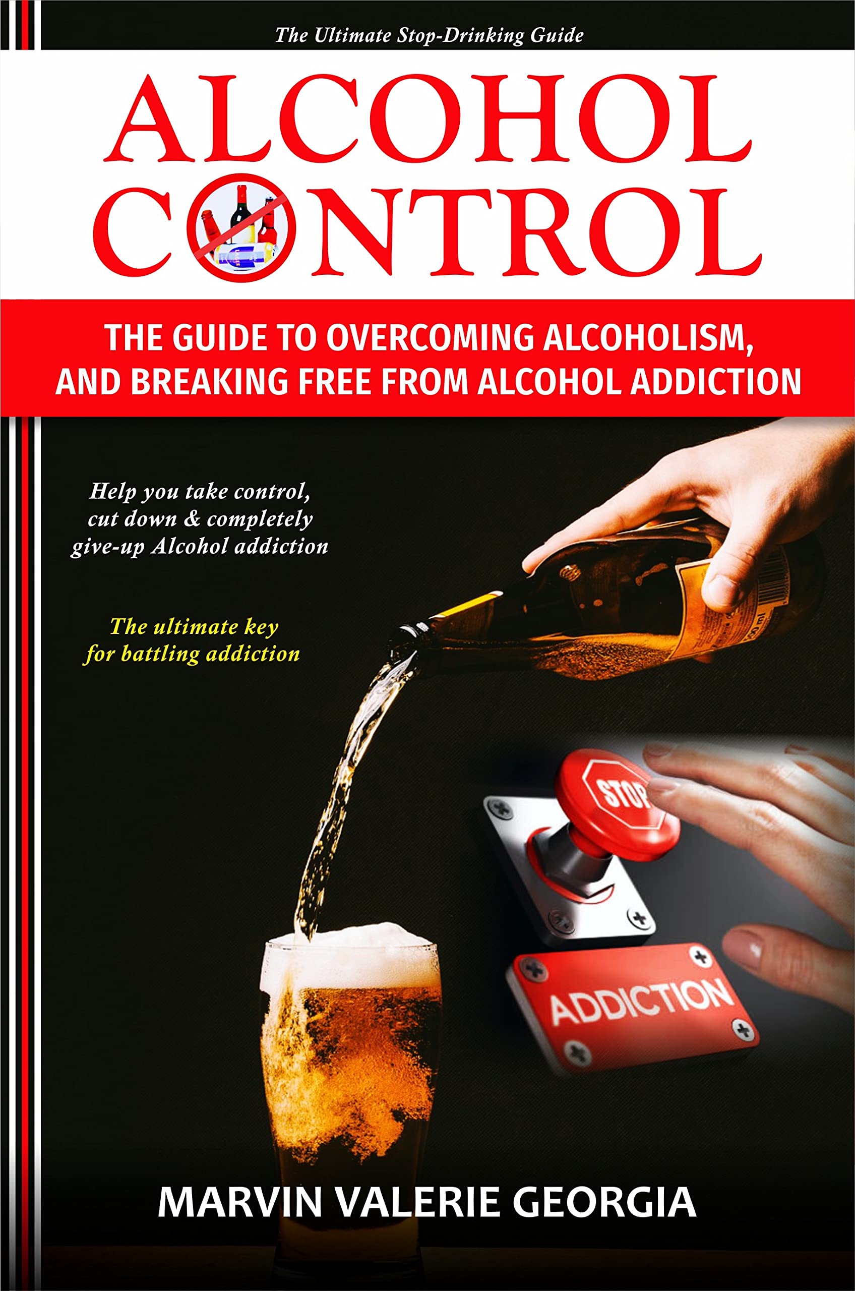 Alcohol Control The Guide to Alcoholism, and Breaking Free