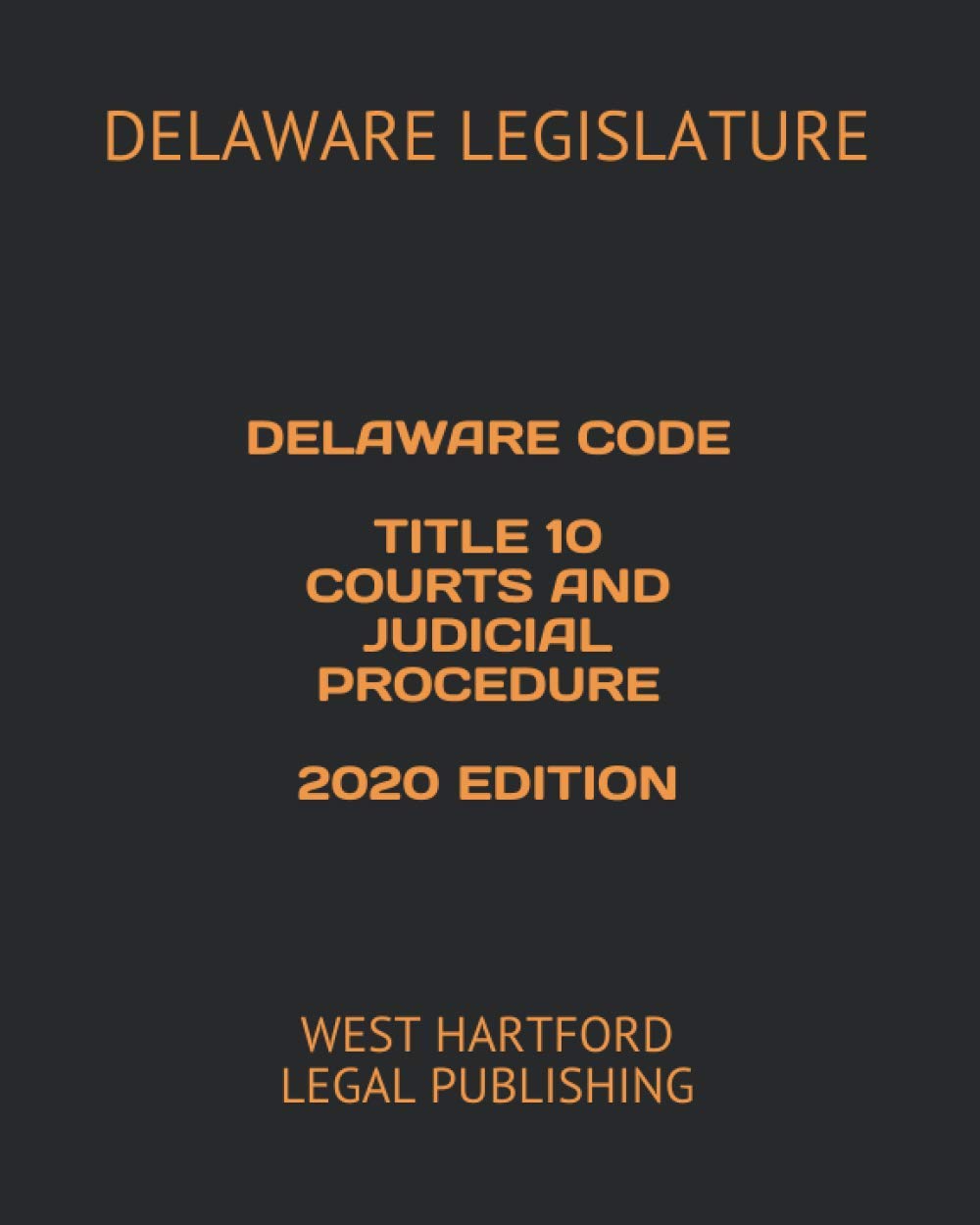 DELAWARE CODE TITLE 10 COURTS AND JUDICIAL PROCEDURE 2020 EDITION WEST