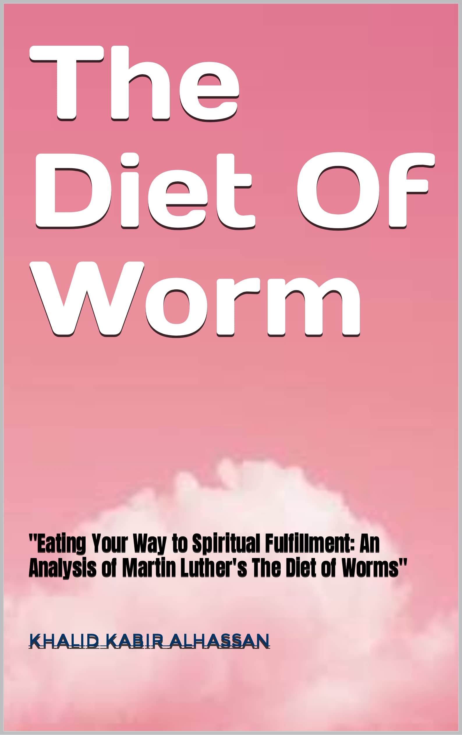 The Diet Of Worm "Eating Your Way to Spiritual Fulfillment An