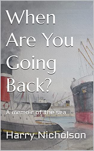 When Are You Going Back?: A memoir of the sea