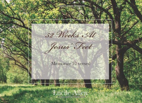 52 Weeks At Jesus Feet: Memorize A Verse A Week! by Lucile Allen ...